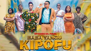 BABA YANGU KIPOFU Full Episode 55 FINAL 