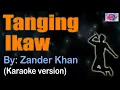 Download Lagu TANGING IKAW - Zander Khan (KARAOKE VERSION)