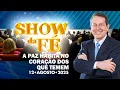 Download Lagu Show da Fé | A paz habita no coração dos que temem (12/08/25)