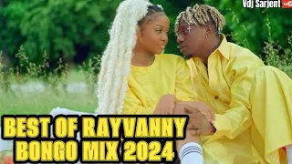 BEST OF RAYVANNY BONGO MIX 2025 LATEST BONGO MIX 2024 VOL 7 VDJ SARJENT I MISS YOU MWAMBIENI 
