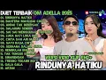 Download Lagu OM ADELLA TERBARU 2025 | RINDUNYA HATIKU - BAHTERA MAHLIGAI CINTA - SIA SIA MENGHARAP CINTAMU