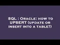 SQL Oracle how to UPSERT update or insert into a table