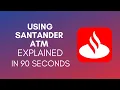 How To Use Santander ATM 2024