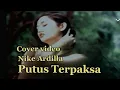 Download Lagu Putus terpaksa - Nike Ardilla || Lisa Ap Cover (Official Music Video)
