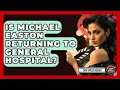 Is Michael Easton Returning To General Hospital - Soap Opera Insider