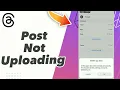 How to Fix threads Post Not Uploading