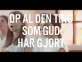 Download Lagu Op al den ting som Gud har gjort