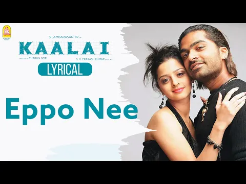 Download MP3 Eppo Nee - Lyric Video | Kaalai | Silambarasan | Vedhika | GV Prakash Kumar | Ayngaran
