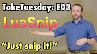 TakeTuesday E03 Introduction to LuaSnip