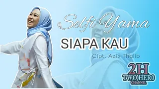 Download SIAPA KAU || SELFI YAMMA LIDA || Cipt. Azis Thalib MP3