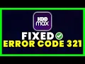 HBO Max Error Code 321 How to Fix HBO Max Error Code 321