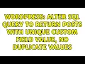 Wordpress Alter SQL query to return posts with unique custom field value no duplicate values