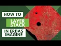 Layer Stack in ERDAS IMAGINE Software
