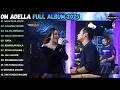 Download Lagu SATU RASA CINTA - SALAHMU SENDIRI - SIA SIA MENGHARAP CINTAMU - OM ADELLA  FULL ALBUM TERBARU 2025