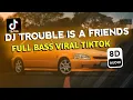 Lagu DJ TROUBLE IS A FRIENDS FULL BASS VIRAL TIKTOK 2023🎶🎶8D AUDIO VERSION PALING ENAK🎧