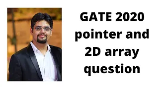 GATE 2020 pointer and 2D array question