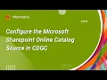 329 How to Configure the Microsoft Sharepoint Online Catalog Source in CDGC