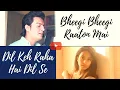 Lagu Bheegi Bheegi Raaton Mai | Dil Keh Raha Hai Dil See | Mashup by Pranay Bahuguna ft. Varsha Tripathi