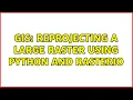 GIS Reprojecting a large raster using Python and rasterio 2 Solutions