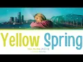 Choi Yu Ree (최유리) - Yellow Spring (Our Unwritten Seoul OST Part 1) Lyrics Terjemahan Han/Rom/Ina