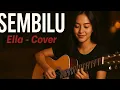Lagu SEMBILU – Ella | Cover Akustik Penuh Perasaan