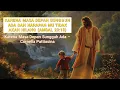 Download Lagu KARENA MASA DEPAN SUNGGUH ADA DAN HARAPAN MU TIDAK AKAN HILANG (AMSAL 23:18)