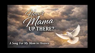 How s Mama Up There A Prayer Song for Anyone Missing Their Mom