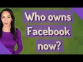 Who owns Facebook now