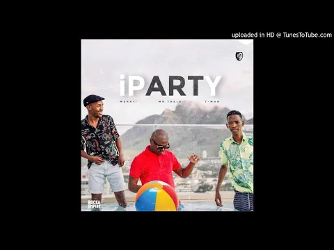 Download MP3 Mshayi - Iparty (feat. Mr. Thela & T-Man)