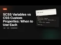 Sass - Web development basic Series SCSS Variables vs CSS Custom Properties When to Use Each