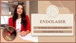 ENDOLASER | O poder do Laser aplicado por dentro da pele - Dra. Alice Jaruche