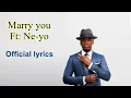 Marry you lyrics by diamond ft neyo posted by van ginkel