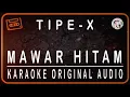Download Lagu TIPE-X - MAWAR HITAM - KARAOKE ORIGINAL AUDIO