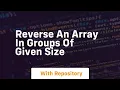 reverse an array in groups of given size