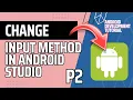 PART2 HOW TO CHANGE INPUT METHOD IN ANDROID STUDIO
