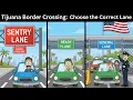 Tijuana Border Crossing Lines Explained - Driving
