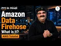 Day 467 Amazon Data Firehose Tutorial How AWS Firehose Works Amazon Kinesis Firehose