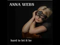 ANNA WEBS   Hard to let it be - Official Video
