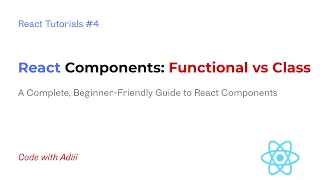 React Components Functional vs Class - Explained for Beginners React Series Ep 4