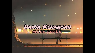 Download Hanya Kenangan - MacePurba - Lirik Lagu MP3