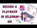 HOW TO RECORD AND PLAYBACK IN SELENIUM IDE IN SOFTWARE TESTING