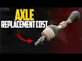 Average Car Axle Replacement Cost - Types of Axles Replacement Cost
