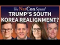 Trump s South Korea Realignment The NatCon Squad Episode 279