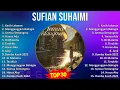 Sufian Suhaimi 2024 MIX Greatest Hits - Kasih Lebaran, Menggenggam Bahagia, Semua Tentangmu, Ter...