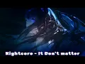 Download Lagu Nightcore - It Don't Matter