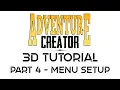 Adventure Creator 3D Tutorial Part 4 - Basic Menu Setup
