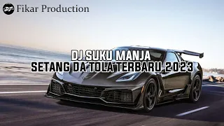 dj suku manja x setang da tola terbaru 2023