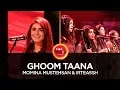 Lagu Coke Studio Season 10| Ghoom Taana| Momina Mustehsan \u0026 Irteassh
