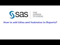 SAS Programming Tutorials Titles and Footnotes SAS Labels to Enhance Your Data Class - 9
