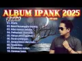 Download Lagu ALBUM IPANK KW STYLE TERBARU 2025 LAGU PALING SEDIH